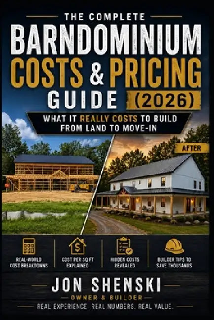 The Complete Barndominium Costs & Pricing Guide (2026): What It Really Costs to Build from Land to Move-In by Jon Shenski