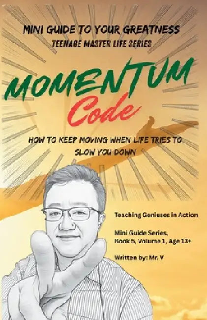 Momentum Code: How to Keep Moving When Life Tries to Slow You Down by Tgia Geniusmaze, V.