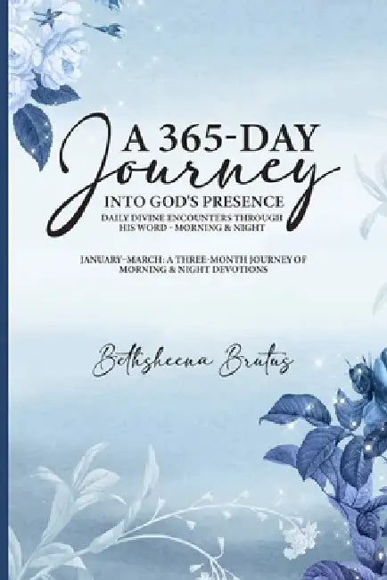 A 365day Journey Into Gods Presence Daily Divine Encounters Through His Word  Morning  Night by Bethsheena Brutus