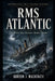 RMS Atlantic: The White Star Disaster Before Titanic by Gordon J. MacKenzie