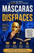 Máscaras Y Disfraces: La vida que finges y la identidad que estás perdiendo by René González