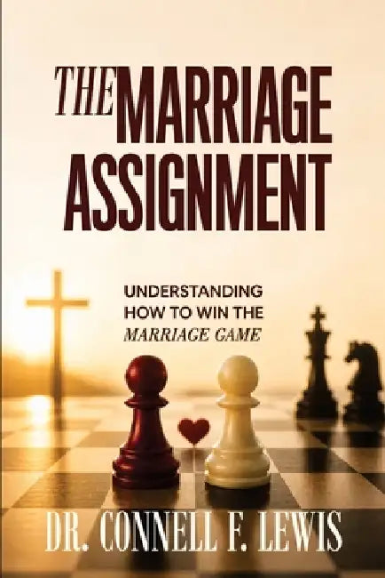 The Marriage Assignment: "Understanding How To Win The Marriage Game" by Connell Lewis