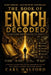 The Book of Enoch - Decoded: Ancient Warnings. Modern Patterns. Practical Insight for a World Out of Alignment. by Winford International, Carl Halford