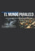 El Mundo Paralelo.: Crónica de la migración colombo - venezolana (1979 - 2020). by Felix Antonio Pallares Blanquicet