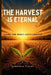 The Harvest Is Eternal: Living for What Lasts Forever by Kingdom Fields