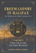 Freemasonry in Halifax - The Story of St. John's Lodge No. 2: Volume I - From 1780 to 1880 - The Early Builders by Charles Andrew Amoroso