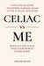 Celiac vs Me: When Gluten Turns Your Food World Upside Down by Gregory Wilson