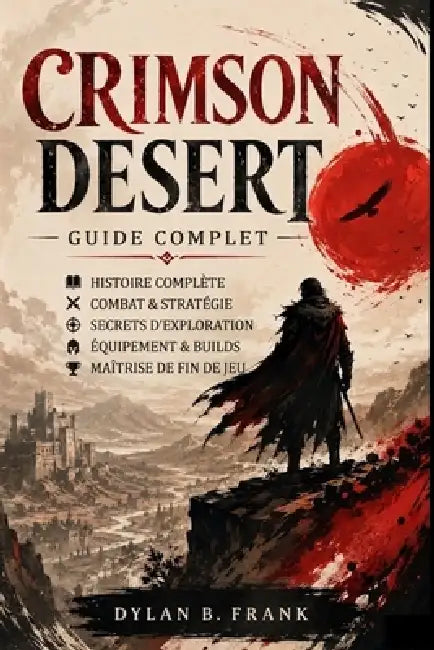Crimson Desert Guide Complet by Dylan B. Frank