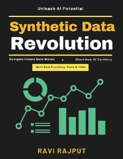 Synthetic Data Revolution: smart data privacy synthetic data applications AI training advancement data privacy techniques cost-effective data engineer by Ravi Rajput