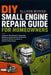 DIY Small Engine Repair Guide for Homeowners: A Step-by-Step Manual for Diagnosing, Repairing, and Maintaining Gas-Powered Equipment Without Guesswork by Ellison Mercer