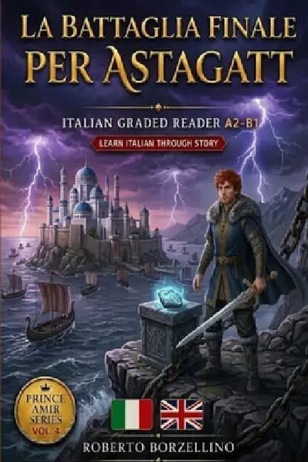 La Battaglia Finale per Astagatt: Italian Graded Reader A2-B1 Prince Amir Series Vol. 4 by Roberto Borzellino