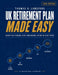 UK Retirement Plan Made Easy: Know Your Pension, Plan Your Income, Retire on Your Terms by Thomas K. Langford