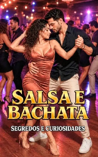 Salsa e Bachata: Segredos e Curiosidades by VC Brothers