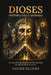 Dioses: Historia de lo sagrado by Xavier Klonef