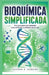 Bioquímica Simplificada: Una guía para principiantes para entender la química de la vida by George A. Howard