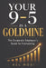 Your 9-To-5 Is a Goldmine: The Corporate Employee's Guide to Freelancing by Kel Mosi