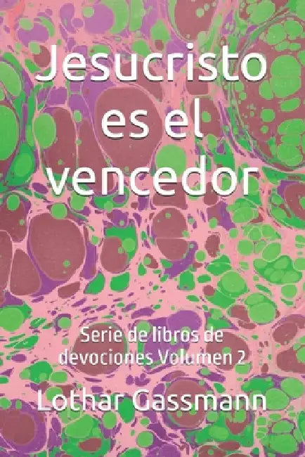 Jesucristo es el vencedor: Serie de libros de devociones Volumen 2 by Lothar Gassmann