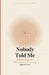 Nobody Told Me It Would Feel Like This: How to Understand Your Anxiety, Stop the Spiral, and Actually Feel Better by Seren Cole