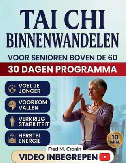 Tai CHI Binnenwandelen Voor Senioren Boven de 60: Een eenvoudige28- Dagprogramma om thuis kracht op te bouwen, vallen te voorkomen en het evenwicht te by Fred M. Cronin