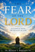 Fear of the Lord: Alignment With the Reality of God by III Robinson William V.