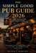 The Simple Good Pub Guide 2026 UK for Travellers and Sightseers: A Curated Guide to Characterful Pubs, Local Food, and Authentic Stops Across the UK by Oliver T Redford
