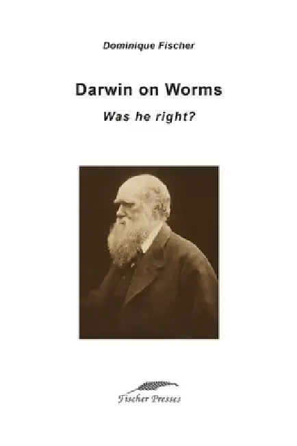 Darwin on Worms: Was he right? by Dominique Fischer