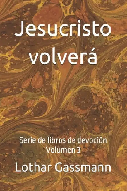 Jesucristo volverá: Serie de libros de devoción Volumen 3 by Lothar Gassmann