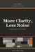 More Clarity, Less Noise: On Mindset, People, Process, and Product by Rick Pollick