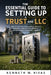 The Essential Guide to Setting Up a Trust and LLC: How to Secure Your Family Legacy, Reduce Liability, and Build a Tax-Efficient Financial Empire by Kenneth M. Rivas
