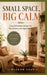 Small Space, Big Calm: Bohemian Design for Tiny Homes and Apartments by Muskan Kaur