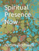 Spiritual Presence Now by Naomi Bothwell