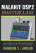 Malahit DSP2 Masterclass: Advanced DSP Techniques, Digital Mode Decoding, and Signals Intelligence for Ham Radio Operators, Shortwave DXers, and Emerg by Brandon S. Larkson