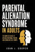 Parental Alienation Syndrome in Adults: The Complete Guide to Healing Emotional Trauma and Rebuilding Self-Worth by Joan Cooper