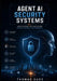 Agent AI Security Systems: Architecture and Protection for Self-Acting AI Environments by Thomas Kade