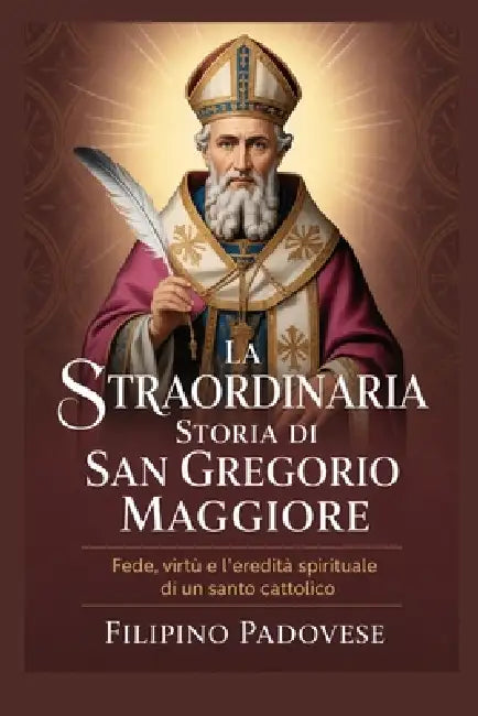 La Straordinaria Storia Di San Gregorio Maggiore by Filipino Padovese