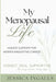 My Menopausal Life: Honest Support for Women Navigating Change by Jessica Ingalls