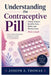 Understanding the Contraceptive Pill: History, Science, Benefits, Risks, Myths, and Medical Facts Made Simple by Joseph A. Thomas