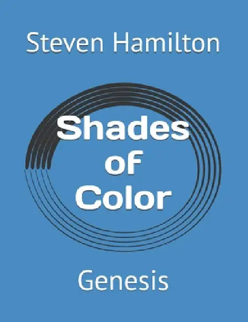 Shades of Color: Genesis by Steven Lex Hamilton