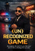 (Un) Recognized Game: Recognize the truth in your life-and turn it into a strategy for success by Reginald Rashad Ahad Patillo