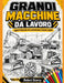 Grandi Macchine Da Lavoro: I giganti d'acciaio che costruiscono il nostro mondo by Robert Scarry