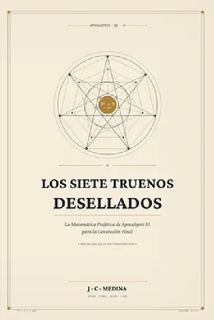 Los Siete Truenos Desellados: La Matemática Profética de Apocalipsis 10 para la Generación Final by Julio C. Medina