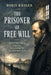 The Prisoner of Free Will: Dostoevsky and the Philosophy of the Wounded Soul by Boris Kriger