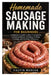Homemade Sausage Making for Beginners: A Beginner's Guide to Meat Preparation, Seasoning Blends, Grinding, Stuffing, Cooking, and Smoking Techniques by Calvin Mercer