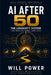 AI After 50: The Longevity System for Health, Mind, and Life: The Longevity System for Health, Mind, and Life by Will Power