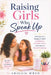 Raising Girls Who Speak Up: Helping Your Daughter Build Confidence, Find Her Voice, and Express Herself Fearlessly by Abigail Wren