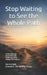 Stop Waiting to See the Whole Path: Abiding Through Uncertainty and Remaining Stable Without Full Visibility by Korvin Hale