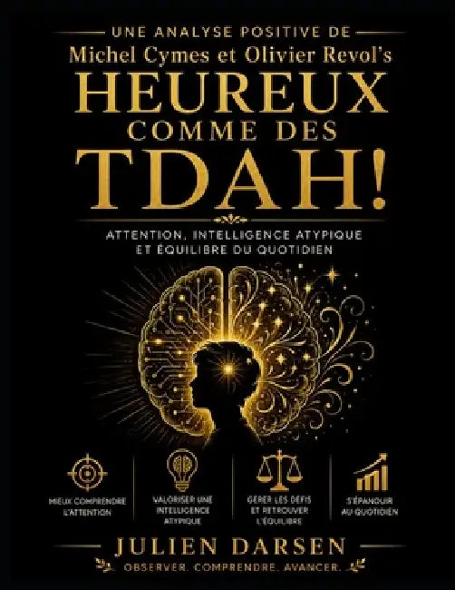 Une Analyse Positive de Michel Cymes Heureux comme des TDAH!: Attention, intelligence atypique et équilibre du quotidien by Julien Darsen