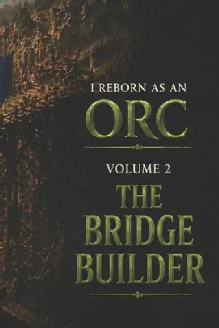 I reborn as an orc: The bridge builder by Bram Gillis