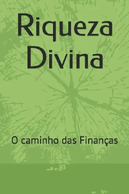 Riqueza Divina: O caminho das Finanças by Jeferson A. Carletto