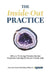The Inside-Out Practice: Why a Thriving Private Dental Practice Has Become an Inside Job by Troy Lunt, Jeffrey Lunt, Ryan Lunt